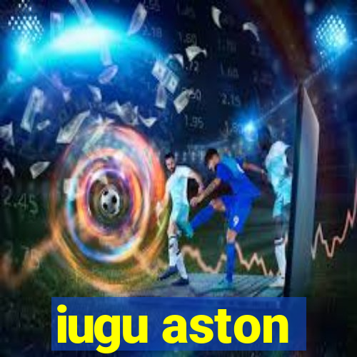 iugu aston